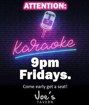 KARAOKE Every Friday Night at 9pm, Get here early!