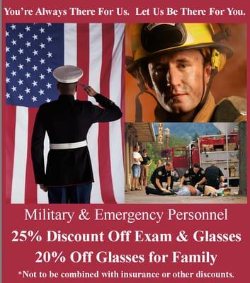 25% Discount Off Exam and Glasses for Military and Emergency Personnel and 20% off Glasses for their families.