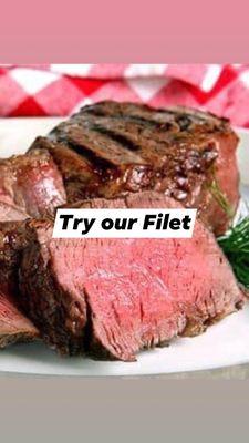 My recommendation if you are looking for a tender, juicy, great tasting steak. We buy top grade meat and you can't go wrong with a filet!