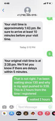 Time was changed automatically so center met their metrics for being on time, when they took me in at 326pm. Very dishonest!!