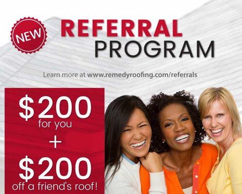 Check out our new Referral Program. More information at www.remedyroofing.com/referrals