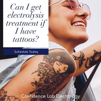 Yes, Electrolysis hair removal can be done on tattoos without damaging your artwork.