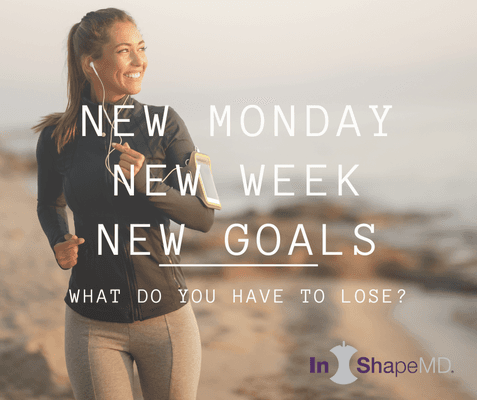 New Week! New Monday!  Monday can be like a mini-New Year's:  A fresh start for their health goals.  Call InShapeMD Today