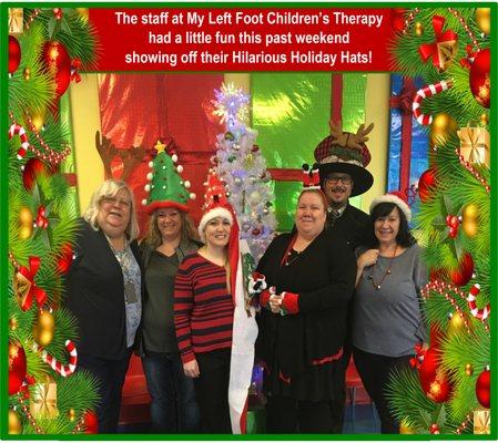 The staff at My Left Foot Children's Therapy had a little fun this weekend showing off their Hilarious Holiday Hats!