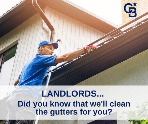 If we manage your property, we'll take care of cleaning your gutters every year! No sweat or hassle for you!