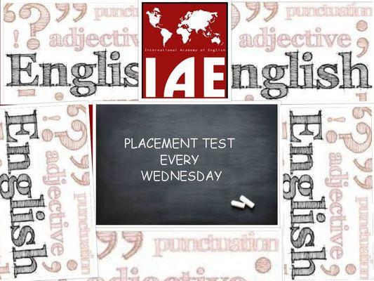 Placement test is every Wednesday at 2:30 pm