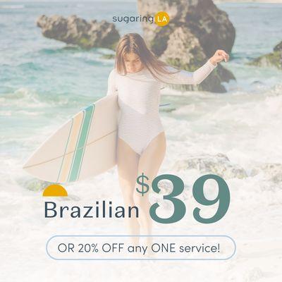 New Client Offer! First Brazilian for $39 OR 20% OFF any ONE service!