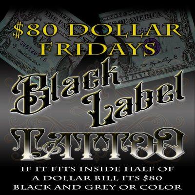 Now until February $80 dollar Fridays are going on.   If it fits inside half a dollar bill it's $80 bucks on Fridays