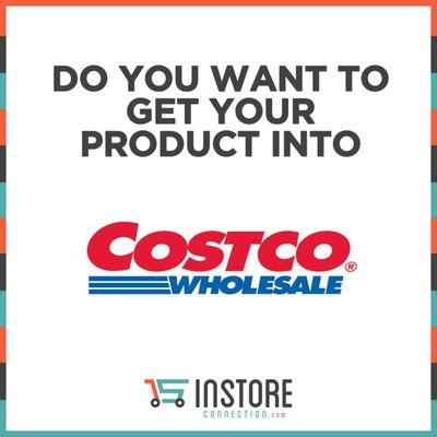 Get your product into CostCo with Instoreconnection.com ( In Store Connection)