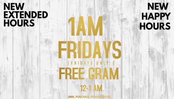 Stop by on Fridays 12-1AM and get a free gram with a purchase of an eighth.