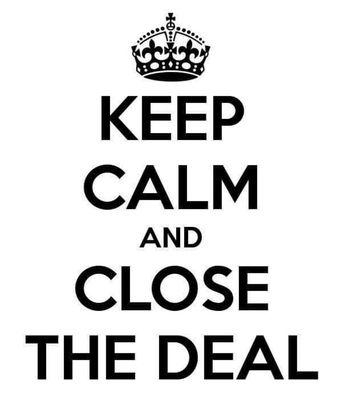 Keep Calm and Close the Deal