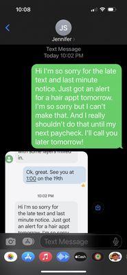 Screenshots of texts. I alerted her I needed to cancel and she took a screen shot, sent back to me with an added comment, "This bitch...".