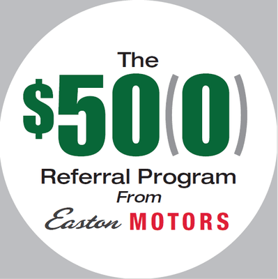 The Fifty / Five Hundred Referral Program from Easton Motors. It's pretty cool! Check it out! http://www.eastonmotors.com/referral-program