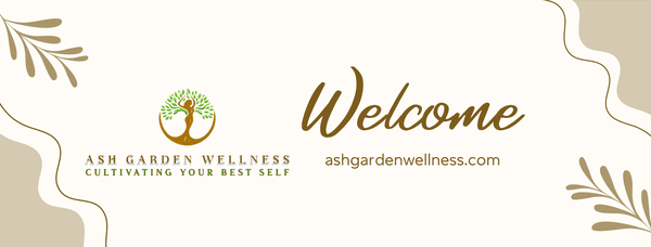 Welcome to Ash Garden Wellness. We look forward to seeing you!