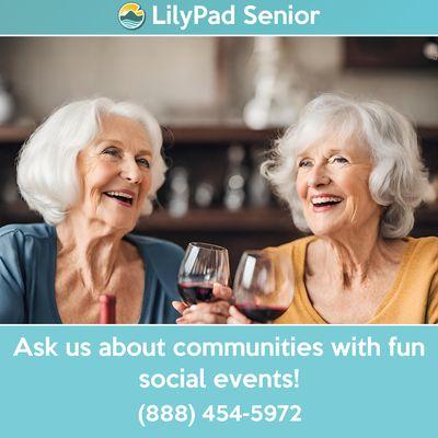 Being around others is important for mental and physical health! Senior communities provide fun social events! Call us to find out more.