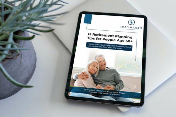 "15 Retirement Planning Tips for People Age 50+" download for free at www.swadwealth.com.