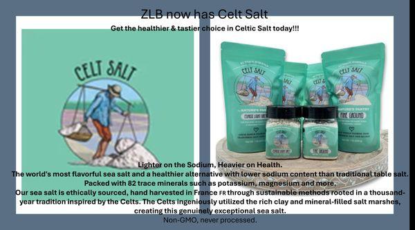 ZLB now has Celt Salt! Healthy and Tasty!!! Come get yours today!!!