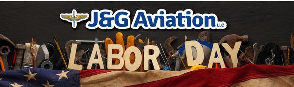 We wish our customers, their families and our employees a safe and fun Labor Day weekend. J&G Aviation, will be closed on Monday Sept. 2, 20