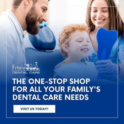 Visit Frisco Dental Care for all your family's dental care needs!