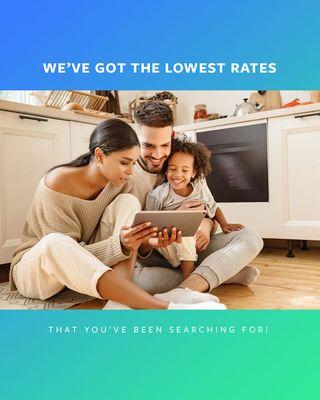 We've got the lowest rates that you've been searching for!