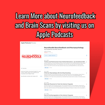 Learn More about Neurofeedback and Brain Scans by listening to our 300 Podcasts on Apple Podcasts