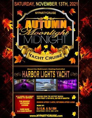 SATURDAY, NOVEMBER 13TH, 2021 Autumn Moonlight Midnight Yacht Cruise https://www.nypartycruise.com/eventpages/2021/midnightcruise111321.html