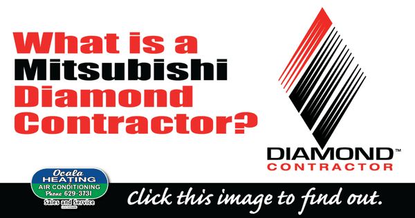 http://www.mitsubishicomfort.com/how-to-buy/what-is-a-diamond-contractor Ocala Heating And Air Conditioning is a Mitsubishi Diamond Contract