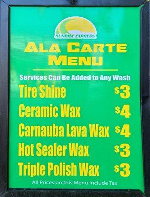 Ala Carte Menu
Tire Shine
Ceramic Wax
Carnuba Lava Wax
Hot Sealer Wax
Triple Polish Wax