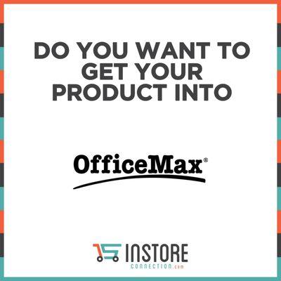 Get your product into Office Max with Instoreconnection.com ( In Store Connection)