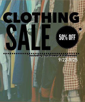 Half off sale on clothing 9/22-9/25 open 10-4