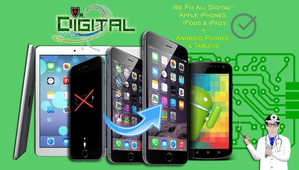 We Fix All Digital Apple iPhones, iPads & iPods, as well as Android Phones & Tablets and many more electronic devices!