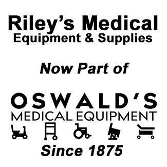 Riley's is now part of Oswald's Medical Equipment.