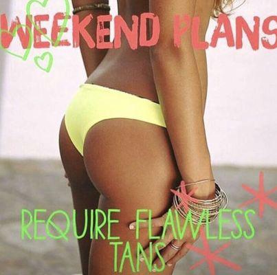 Book your spray tan before the weekend!