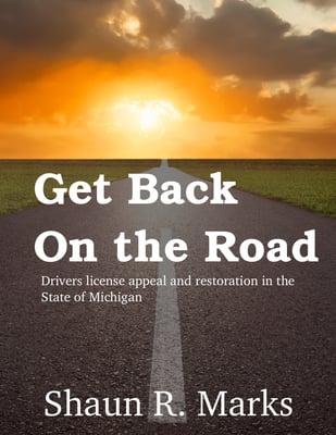 Get Back on the Road - The Free Driver's License Restoration and Reinstatement Ebook by attorney Shaun R. Marks.