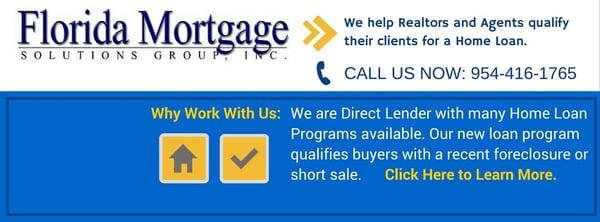 Mortgage Lender and Broker. We have more loan programs than other brokers.