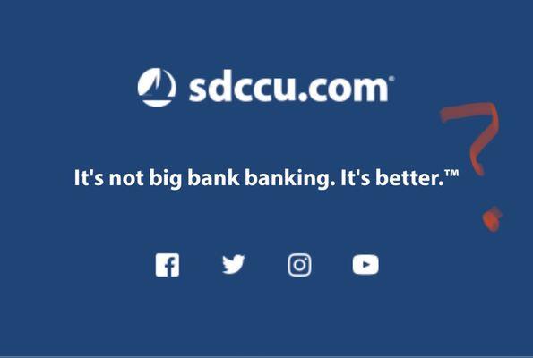 Right now Big Banking got business is better because SDCCU is hurting us by not participating in loans for businesses from the government.