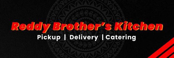 Reddy Brothers Kitchen, Pickup, Delivery, Catering