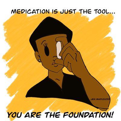 You play a bigger role in your mental health. Medication is just one part in your healing journey.