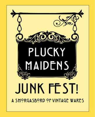 Plucky Maidens Junk Fest!