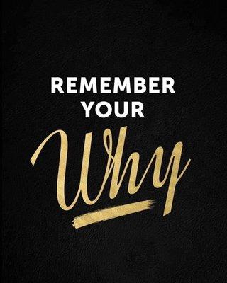 Remember Your Why