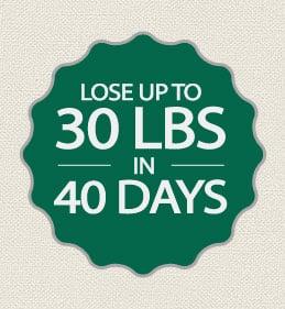 Lose up to 30 pounds in 40 days and keep it off