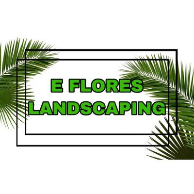 E Flores Landscaping