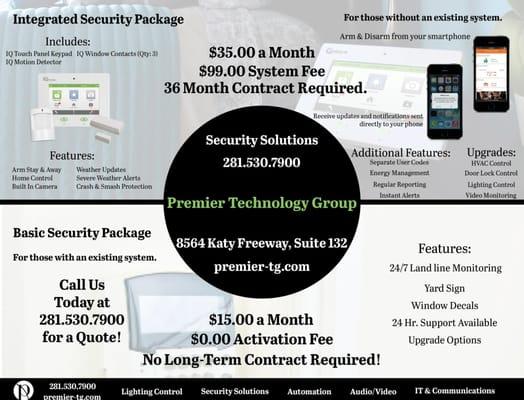 Integrated Package:  $35.00/month  $99.00 System Fee. Includes: Touchscreen, (3) Window Contacts & a motion detector...