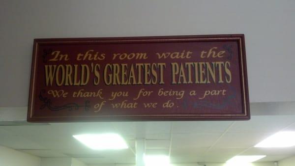 This sign in the waiting room captures the office's attitude toward patients.