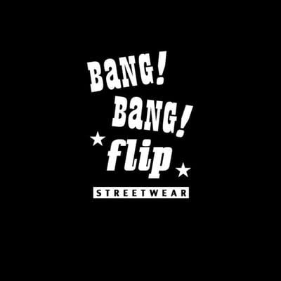 Bang! Bang! Flip Street Wear