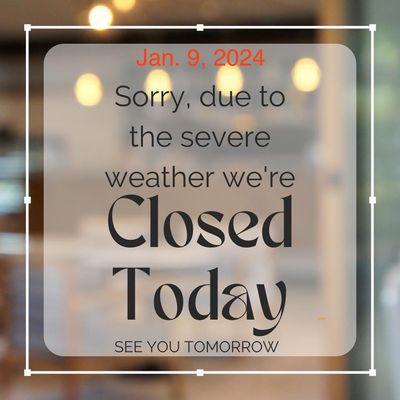 Due to weather and loss of power we are closed today, January 9, 2024.  We will reopen tomorrow, January 10, 2024.