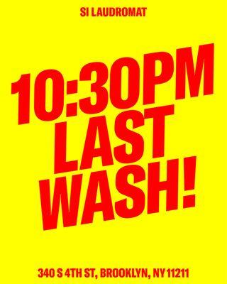 Last wash at 10:30 pm